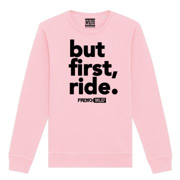 Sweat "but first, ride" Unisexe