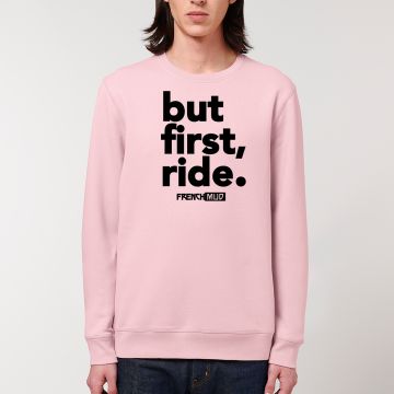 Sweat "but first, ride" Unisexe