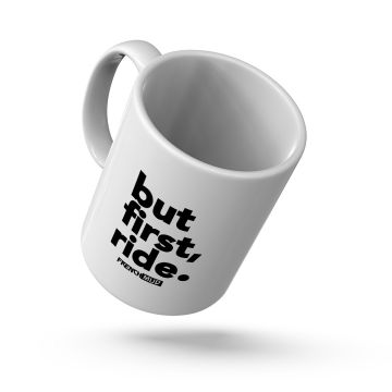 MUG "but first, ride"