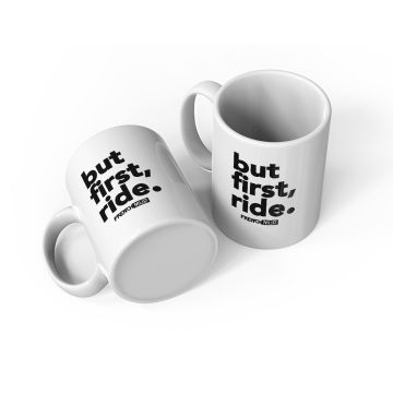 MUG "but first, ride"